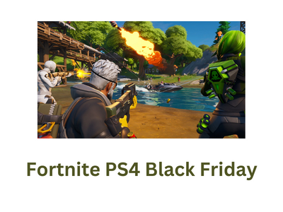Save 25% on Fortnite PS4 Black Friday 2022 & Cyber Monday Deals
